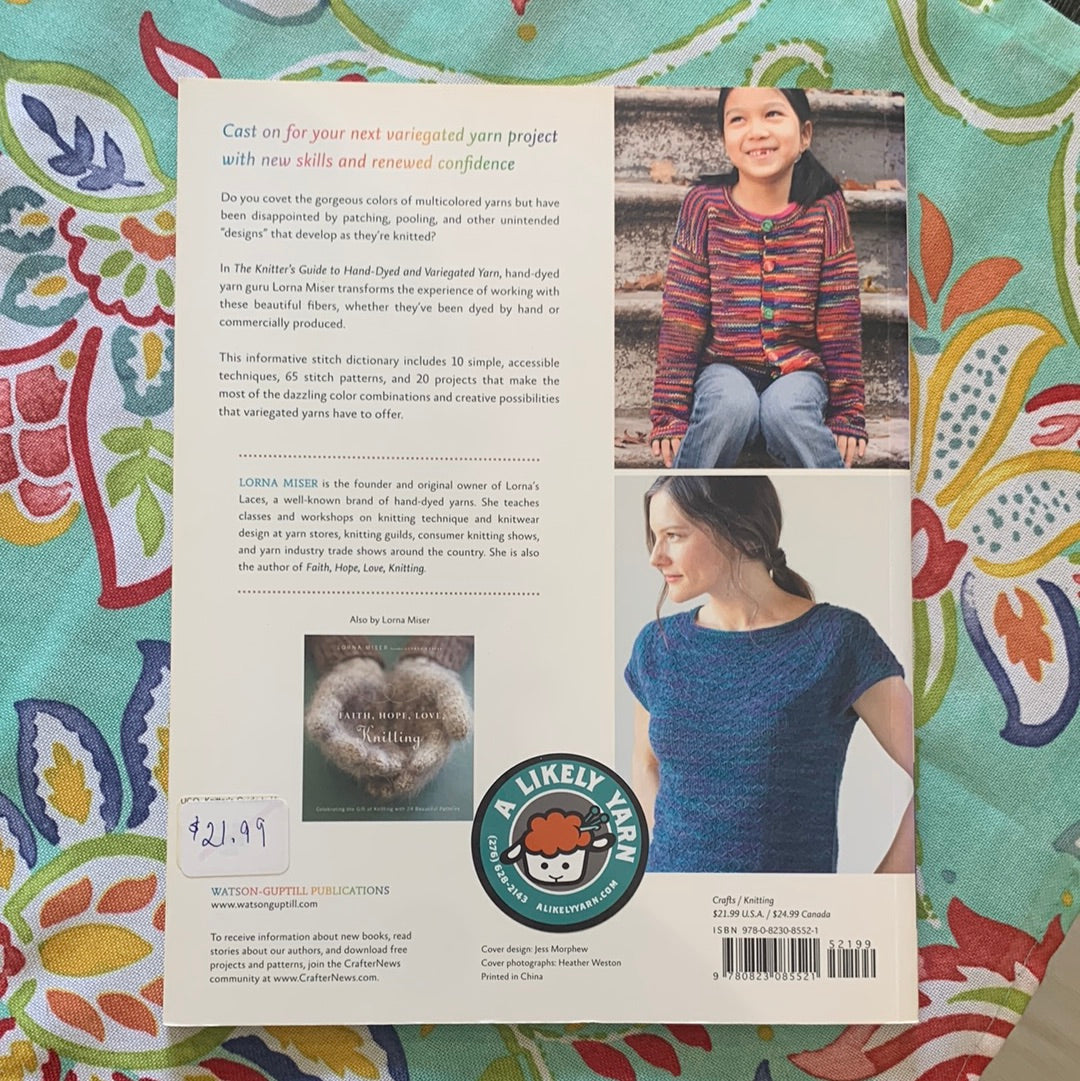 The Knitter’s Guide to Hand-Dyed and Variegated Yarn by Lorna Miser