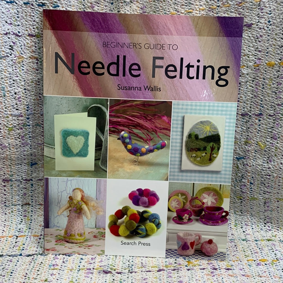 Beginner's Guide to Needle Felting - Susanna Wallis – ALikelyYarn