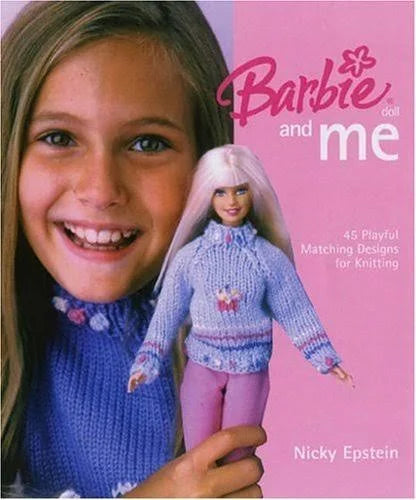 Barbie and Me: 45 Playful matching designs for knitting by Nicky Epstein