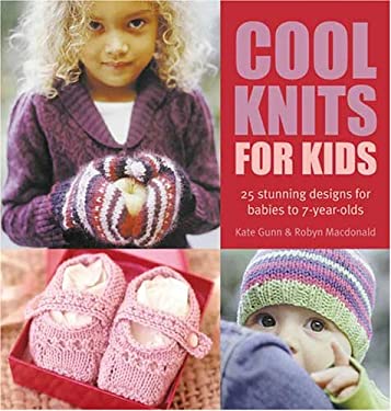 Cool Knits for Kids by Kate Gunn and Robyn Macdonald