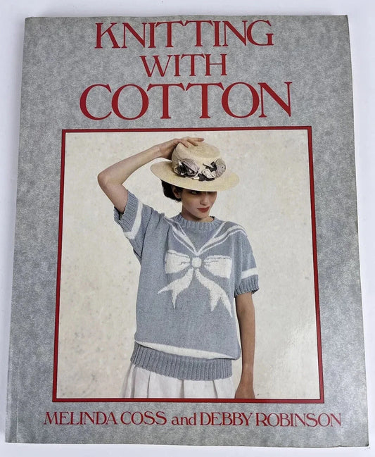 Knitting with Cotton by Melinda Coss and Debby Robinson