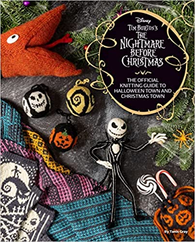 Tim Burton's The Nightmare Before Christmas: The Official Knitting Guide to Halloween Town & Christmas Town