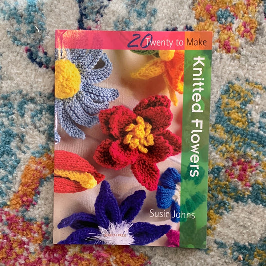Twenty to Make: Knitted Flowers - Susie Johns