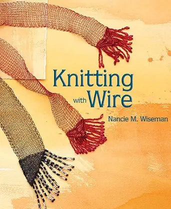 Knitting with Wire by Nancie Wiseman