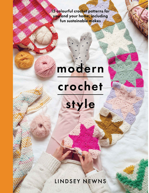 Modern Crochet Style: 15 Colorful Crochet Patterns for You and Your Home Including Fun Sustainable Makes