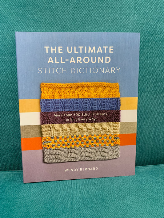 The Ultimate All-Around Stitch Dictionary - Wendy Bernard