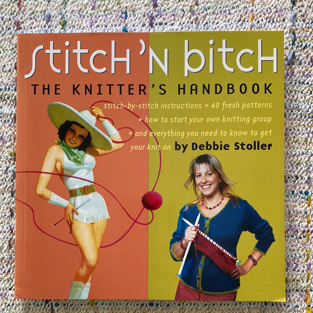 Stitch N' Bitch - The Knitter's Handbook