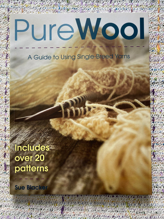 Pure Wool - A Guide to Using Single-Breed Yarns